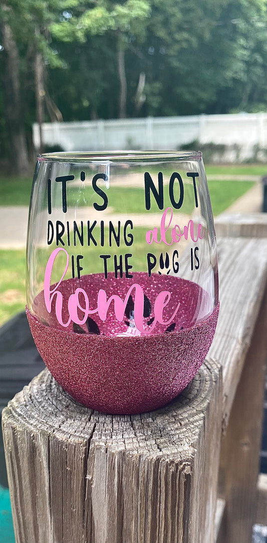 It’s not drinking alone if Wine Glass